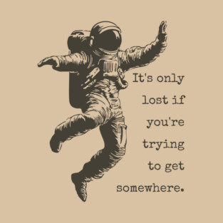 Floating Astronaut Vintage Woodcut | "It's Only Lost" Philosophical Quote T-Shirt