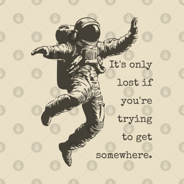 Floating Astronaut Vintage Woodcut | "It's Only Lost" Philosophical Quote by TuncGK