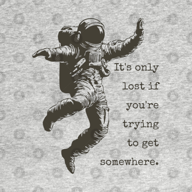 Floating Astronaut Vintage Woodcut | "It's Only Lost" Philosophical Quote by TuncGK
