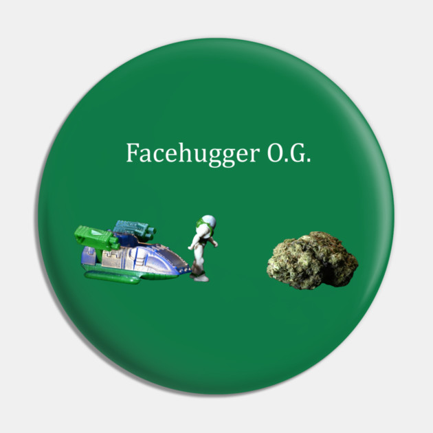 Facehugger OG - Weed Design Pin by MrGreenGenes420