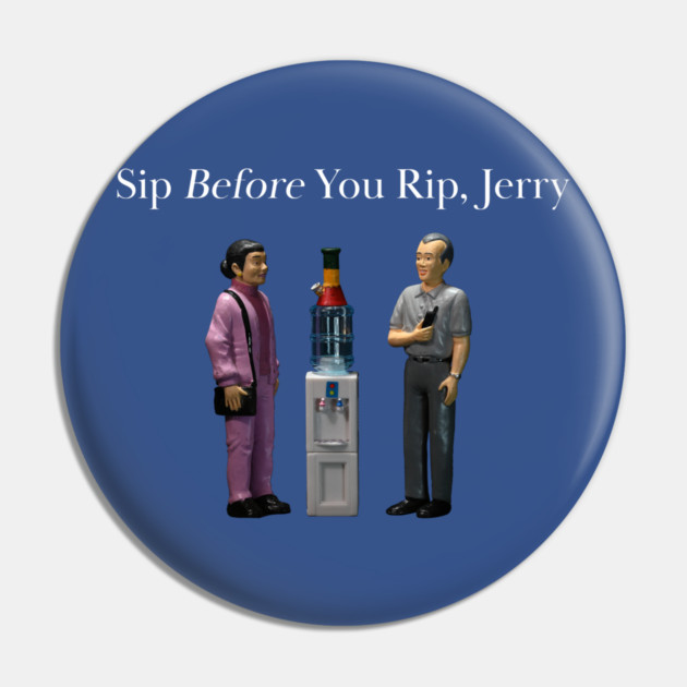 Sip Before You Rip, Jerry - Weed Design Pin by MrGreenGenes420