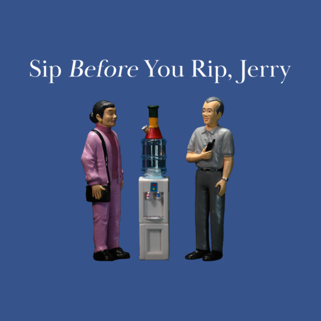 Sip Before You Rip, Jerry - Weed Design by MrGreenGenes420