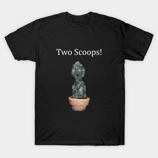 Two Scoops - Weed Design T-Shirt by MrGreenGenes420