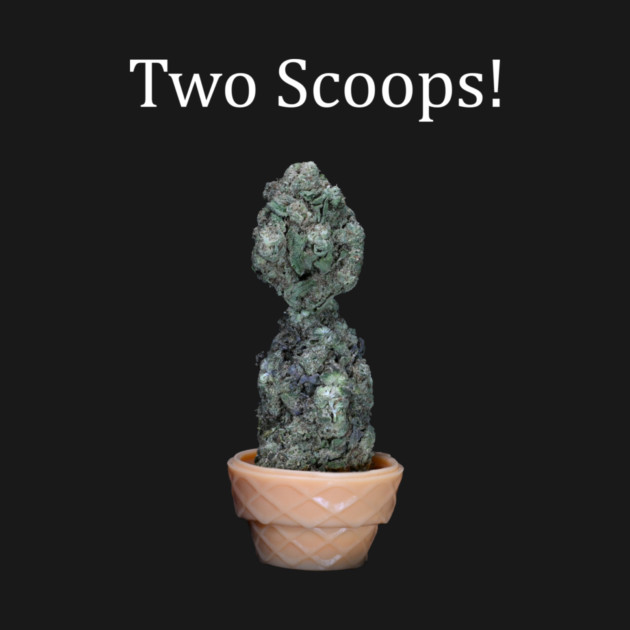 Two Scoops - Weed Design by MrGreenGenes420