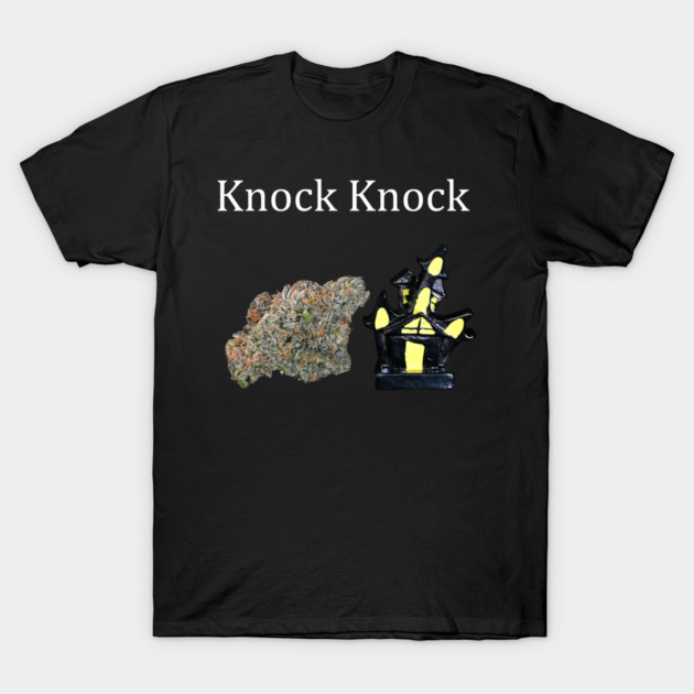 Knock, Knock - Weed Design T-Shirt by MrGreenGenes420