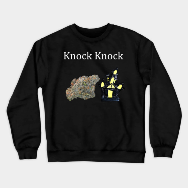 Knock, Knock - Weed Design Crewneck Sweatshirt by MrGreenGenes420