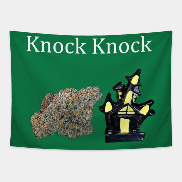 Knock, Knock - Weed Design Tapestry by MrGreenGenes420