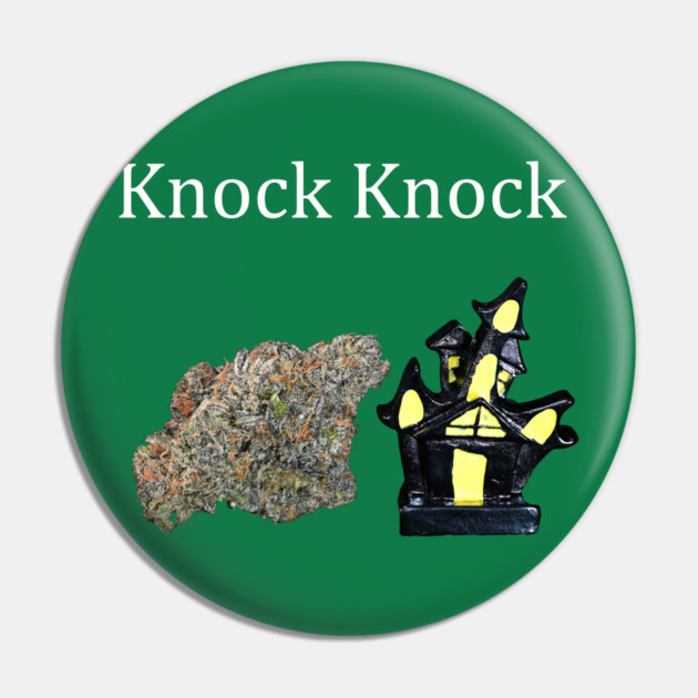Knock, Knock - Weed Design Pin by MrGreenGenes420