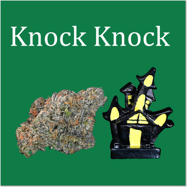 Knock, Knock - Weed Design Wall Art by MrGreenGenes420