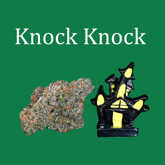 Knock, Knock - Weed Design by MrGreenGenes420