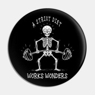 Funny Dietician Skeleton – A Strict Diet Works Wonders Pin