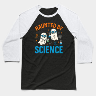 Haunted by Science Funny Ghost Halloween Teacher Gift Baseball T-Shirt