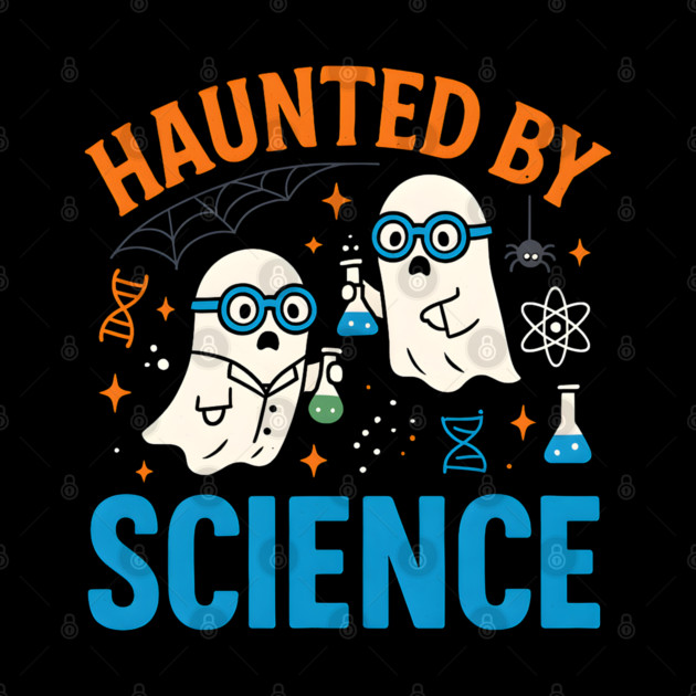 Haunted by Science Funny Ghost Halloween Teacher Gift by MakerMind8.2