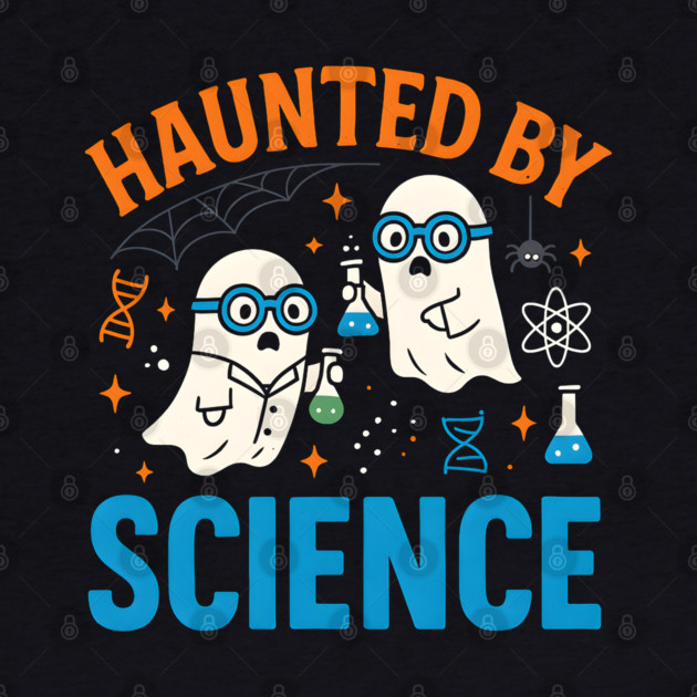 Haunted by Science Funny Ghost Halloween Teacher Gift by MakerMind8.2