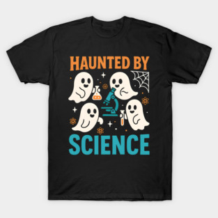 Haunted by Science Funny Ghost Halloween Teacher Gift T-Shirt