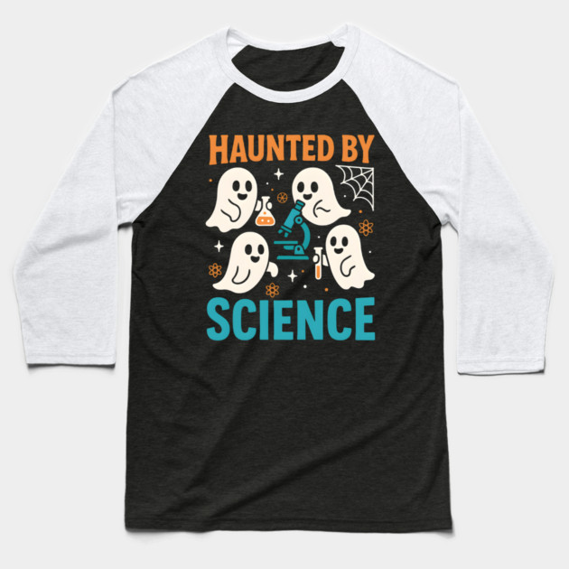 Haunted by Science Funny Ghost Halloween Teacher Gift Baseball T-Shirt by MakerMind8.2