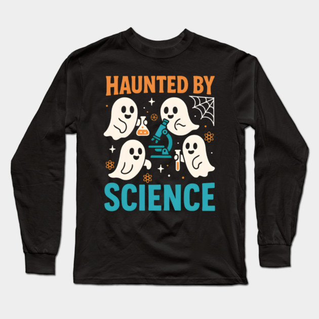 Haunted by Science Funny Ghost Halloween Teacher Gift Long Sleeve T-Shirt by MakerMind8.2
