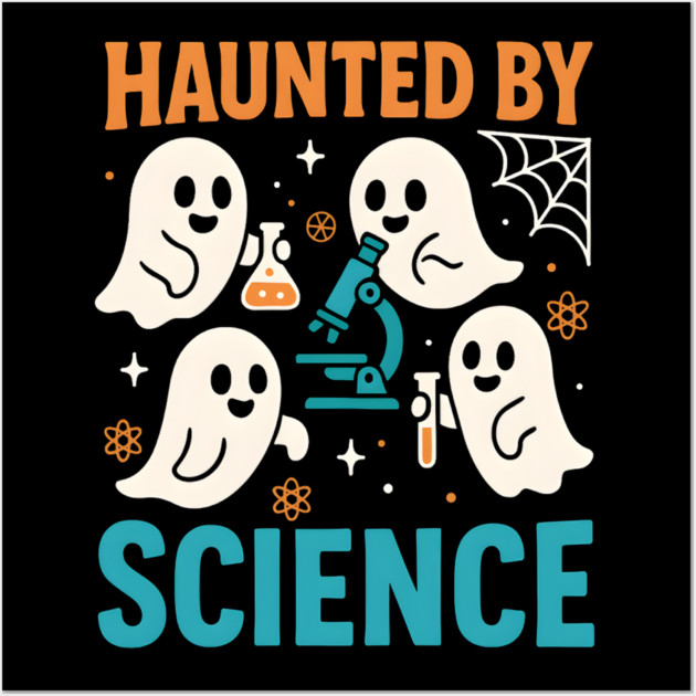 Haunted by Science Funny Ghost Halloween Teacher Gift Wall Art by MakerMind8.2
