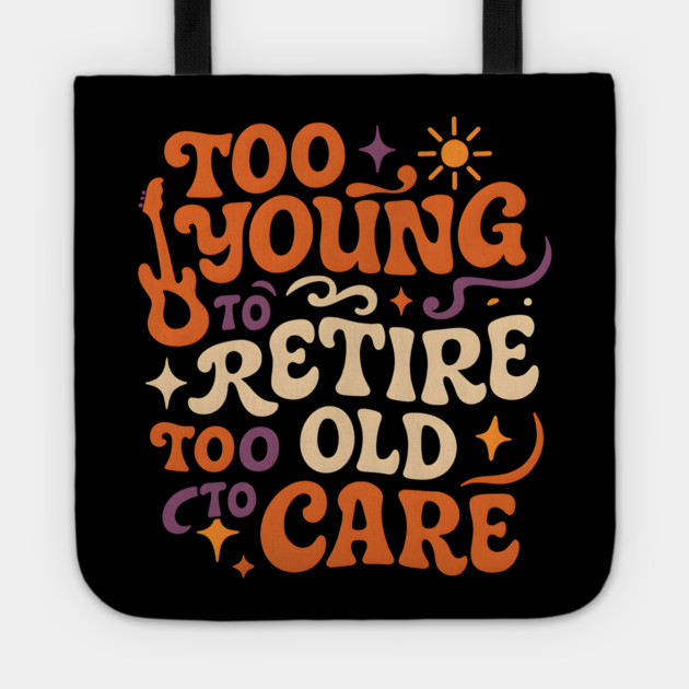 Too Young to Retire Too Old to Care Retro Groovy Gift Tote by MakerMind8.2