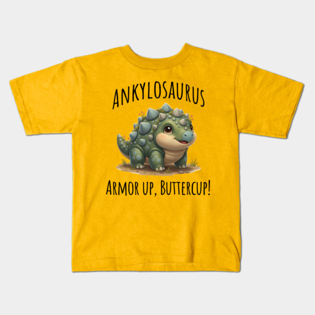Ankylosaurus Dinosaur, Armor Up, Buttercup! cute design Kids T-Shirt by Luxinda