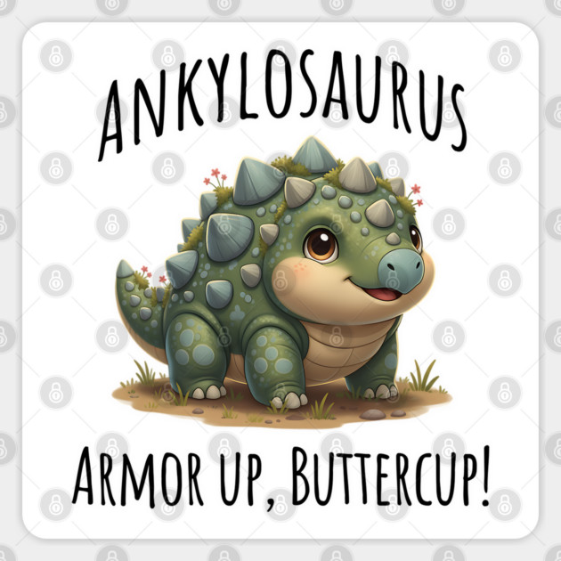 Ankylosaurus Dinosaur, Armor Up, Buttercup! cute design Sticker by Luxinda