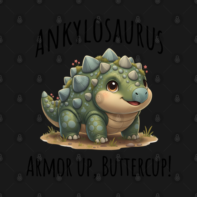 Ankylosaurus Dinosaur, Armor Up, Buttercup! cute design by Luxinda