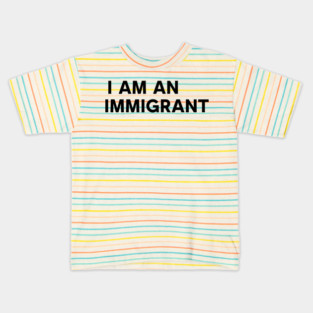 I am an Immigrant Kids T-Shirt