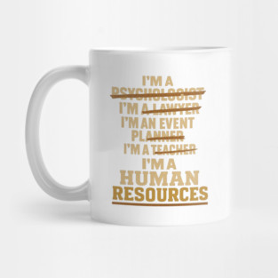 Human Resources Im A Psychologist Im A Lawyer Im An Event Planner Im A Teacher Im A Peacemaker Funny HR Humor Workplace Career Mug