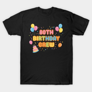 80TH Birthday Crew T-Shirt