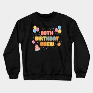 80TH Birthday Crew Crewneck Sweatshirt