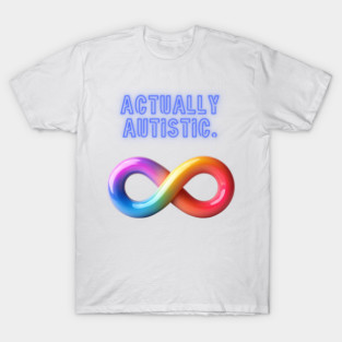 ACTUALLY AUTISTIC T-Shirt