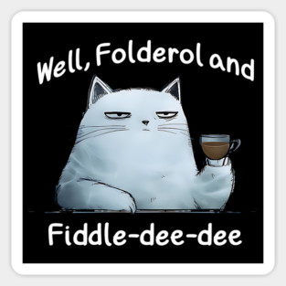 Snarky Cat "Well, Folderol and Fiddle-dee-dee" nonsense Sticker