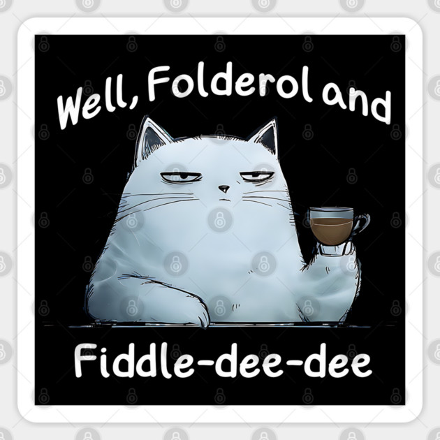 Snarky Cat "Well, Folderol and Fiddle-dee-dee" nonsense Sticker by Luxinda
