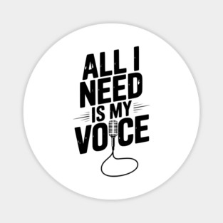 All I Need is My Voice Magnet