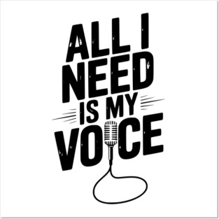 All I Need is My Voice Posters and Art