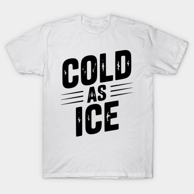 Cold as Ice T-Shirt by Frank Ring