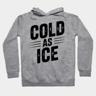 Cold as Ice Hoodie