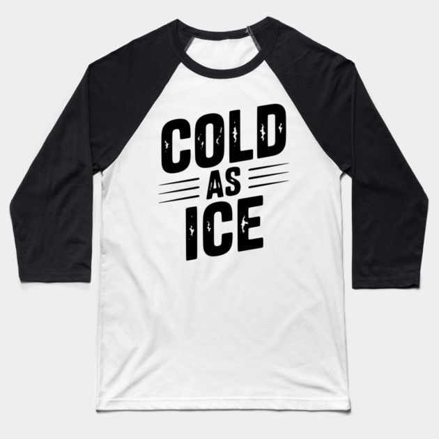 Cold as Ice Baseball T-Shirt by Frank Ring