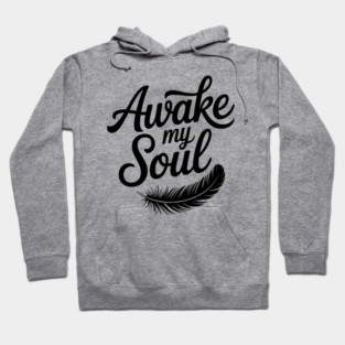 Awake My Soul Hoodie
