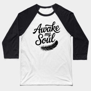 Awake My Soul Baseball T-Shirt