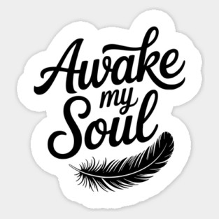 Awake My Soul Sticker