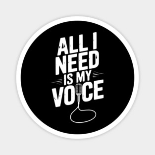 All I Need is My Voice Magnet