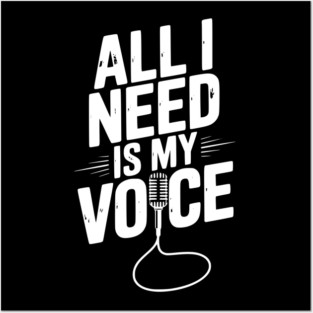 All I Need is My Voice Posters and Art