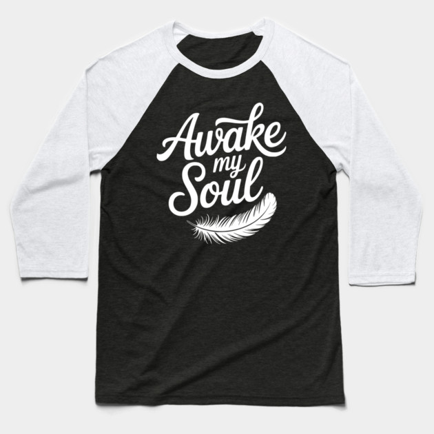 Awake My Soul Baseball T-Shirt by Frank Ring