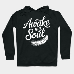 Awake My Soul Hoodie