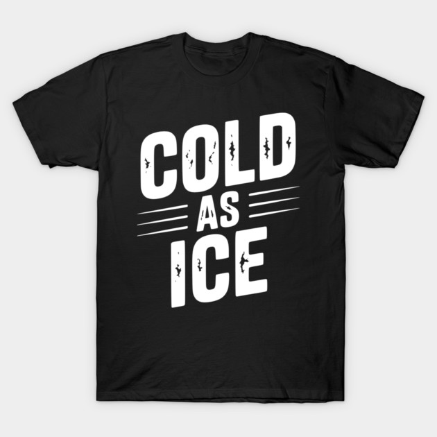 Cold as Ice T-Shirt by Frank Ring
