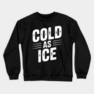 Cold as Ice Crewneck Sweatshirt