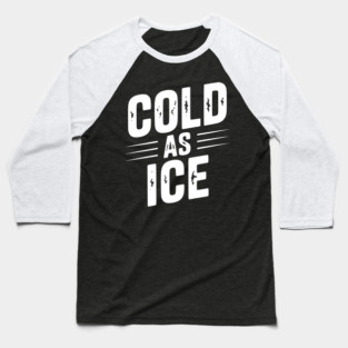 Cold as Ice Baseball T-Shirt