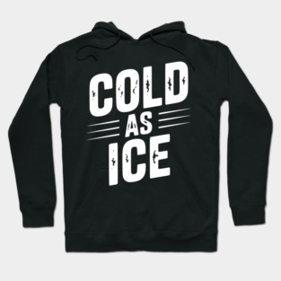 Cold as Ice Hoodie