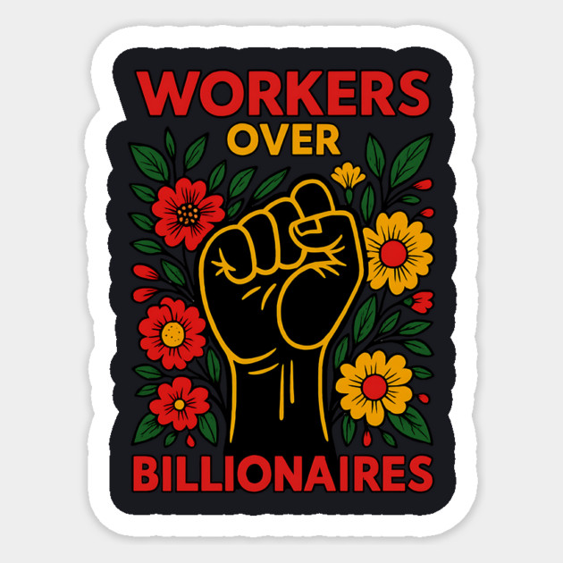 Workers Over Billionaires Sticker by Charles's Store 8